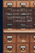 Cover-Bild zum Titel 'Catalogue of the Loan Library, Sherbrooke, P.Q., Canada, 1889 [microform]' von ''
