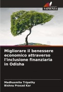 Cover-Bild zum Titel 'Migliorare il benessere economico attraverso l'inclusione finanziaria in Odisha' von 'Madhusmita Tripathy, Bishnu Prasad Kar'