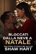 Bloccati dalla neve a Natale (Happily Ever Holiday) - Shaw Hart