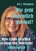 Wie geht eigentlich normal? - Ava J. Thompson