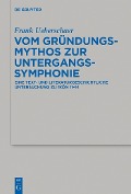 Cover-Bild zum Titel 'Vom Gründungsmythos zur Untergangssymphonie' von 'Frank Ueberschaer'