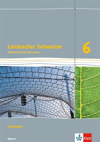 Lambacher Schweizer Mathematik 6. Lösungen Klasse 6. Ausgabe Bayern ab 2017 - 