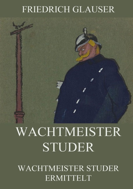 Wachtmeister Studer - Friedrich Glauser