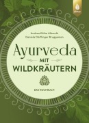 Cover-Bild zum Titel 'Ayurveda mit Wildkräutern' von 'Daniela Dörflinger Bruggeman, Andrea Küthe Albrecht'