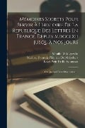 Mémoires Secrets Pour Servir À L'histoire De La Republique Des Lettres En France, Depuis Mdcclxii Jusqu'à Nos Jours: Ou, Journal D'un Observateur ... - Mouffle D'Angerville, Mathieu François Pidanzat De Mairobert, Louis Petit De Bachaumont