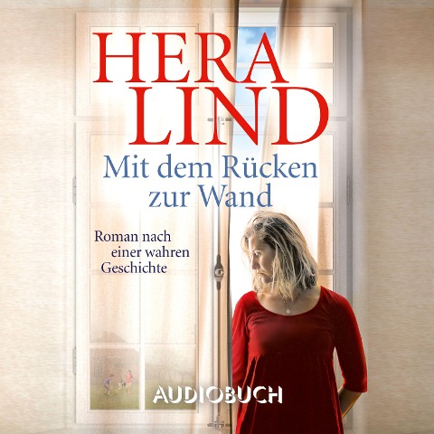 Mit dem Rücken zur Wand: Roman nach einer wahren Geschichte - Hera Lind