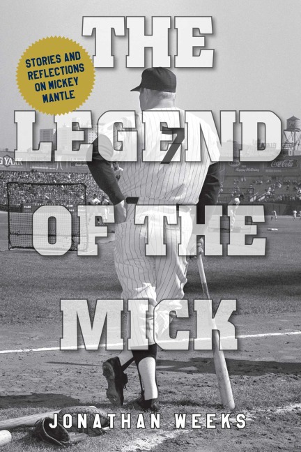 The Legend of The Mick - Jonathan Weeks