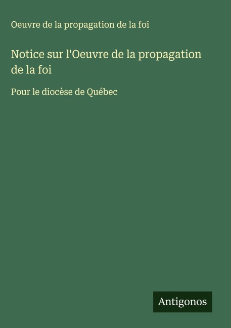 Notice sur l'Oeuvre de la propagation de la foi - Oeuvre De La Propagation De La Foi
