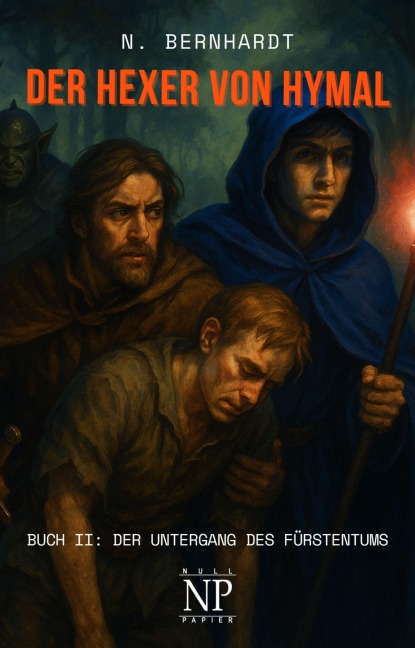 Der Hexer von Hymal, Buch II: Der Untergang des Fürstentums - N. Bernhardt