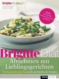 Cover-Bild zum Titel 'BRIGITTE Diät Abnehmen mit Lieblingsgerichten' von 'Anna Ort-Gottwald, Susanne Gerlach'