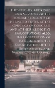 Cover-Bild zum Titel 'The Speeches, Addresses and Messages, of the Several Presidents of the United States, at the Openings of Congress and at Their Respective Inauguration' von 'Anonymous'
