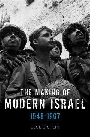 The Making of Modern Israel - Leslie Stein