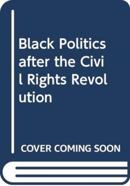 Black Politics after the Civil Rights Revolution - Dianne Pinderhughes