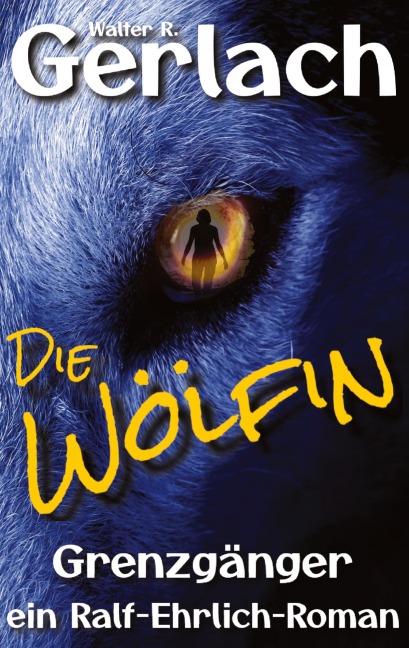 Grenzgänger: die Wölfin - Walter R. Gerlach