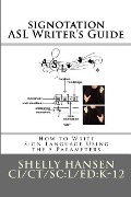 Cover-Bild zum Titel 'signotation ASL Writer's Guide: How to Write Sign Language Using the 5 Parameters' von 'Shelly L. Hansen'