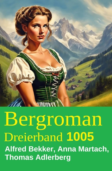 Bergroman Dreierband 1005 - Alfred Bekker, Thomas Adlerberg, Anna Martach