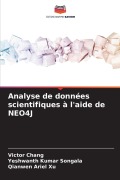 Cover-Bild zum Titel 'Analyse de données scientifiques à l'aide de NEO4J' von 'Victor Chang, Yeshwanth Kumar Songala, Qianwen Ariel Xu'