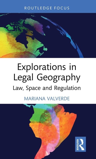 Explorations in Legal Geography - Mariana Valverde