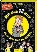 Cover-Bild zum Titel 'Wie man 13 wird, ohne zum Tier zu werden' von 'Pete Johnson'