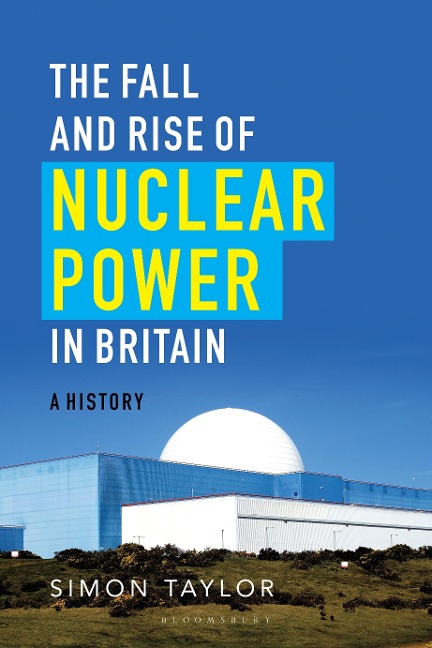 The Fall and Rise of Nuclear Power in Britain - Simon Taylor