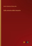 Cover-Bild zum Titel 'Sulla armonia delle industrie' von 'Giulio Salvatore Delvecchio'
