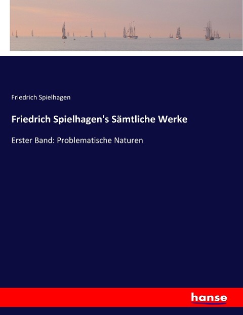 Friedrich Spielhagen's Sämtliche Werke - Friedrich Spielhagen