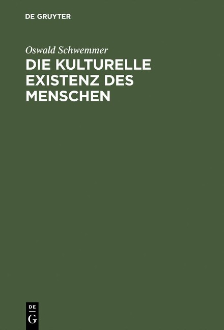 Die kulturelle Existenz des Menschen - Oswald Schwemmer