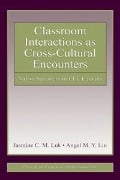 Cover-Bild zum Titel 'Classroom Interactions as Cross-Cultural Encounters' von 'Jasmine C. M. Luk, Angel M. Y. Lin'