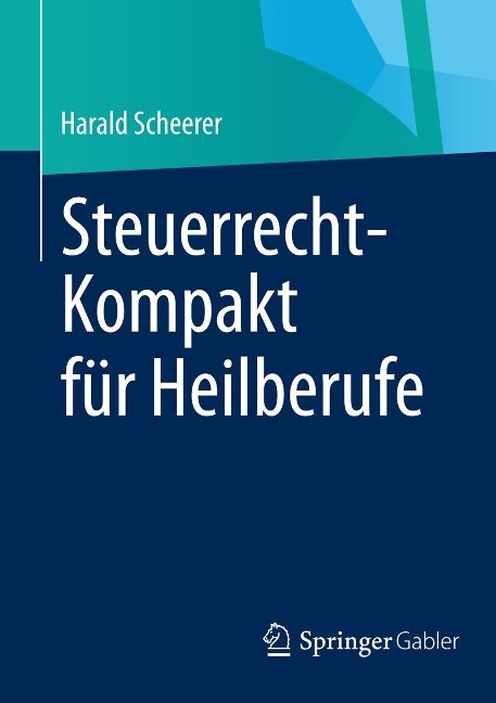 Steuerrecht-Kompakt für Heilberufe - Harald Scheerer