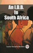 Cover-Bild zum Titel 'I.D.B. In South Africa' von 'Sheldon Louise Vescelius'