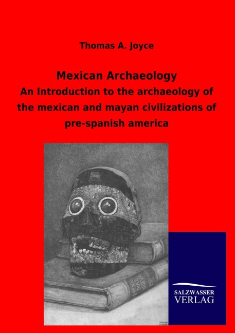 Mexican Archaeology - Thomas A. Joyce