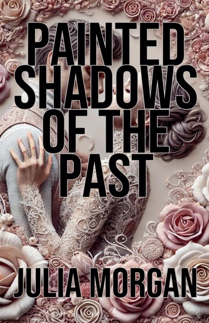 Painted Shadows of the Past - Julia Morgan