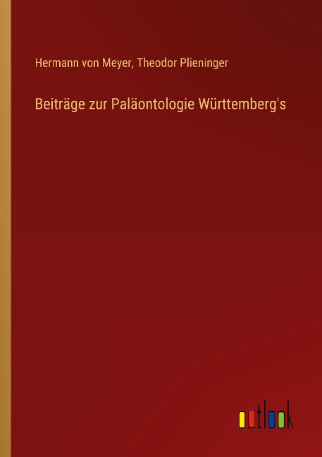 Beiträge zur Paläontologie Württemberg's - Hermann Von Meyer, Theodor Plieninger