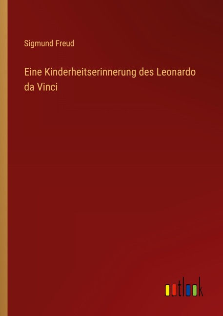 Eine Kinderheitserinnerung des Leonardo da Vinci - Sigmund Freud