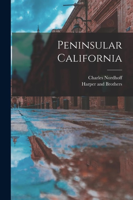 Peninsular California - Charles Nordhoff