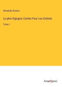 Cover-Bild zum Titel 'Le père Gigogne; Contes Pour Les Enfants' von 'Alexandre Dumas'