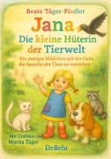 Cover-Bild zum Titel 'Jana - die kleine Hüterin der Tierwelt - Ein mutiges Mädchen mit der Gabe, die Sprache der Tiere zu verstehen' von 'Beate Täger-Fiedler'