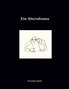 Cover-Bild zum Titel 'Ein Altersdrama' von 'Dorothea Kahr'