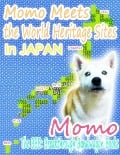 Momo Meets the World Heritage Sites In Japan - Momo