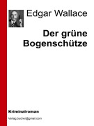 Cover-Bild zum Titel 'Der grüne Bogenschütze' von 'Aa. Vv., Edgar Wallace'