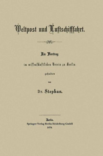 Weltpost und Luftschifffahrt - Heinrich Stephan