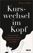 Cover-Bild zum Titel 'Kurswechsel im Kopf' von 'Steven C. Hayes'