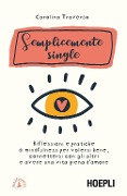 Cover-Bild zum Titel 'Semplicemente single. Riflessioni e pratiche di mindfulness per volersi bene, connettersi con gli altri e avere una vita piena d'amore' von 'Carolina Traverso'