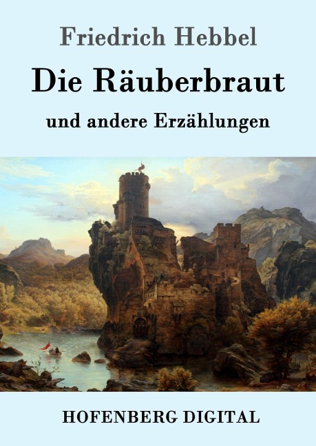 Die Räuberbraut - Friedrich Hebbel