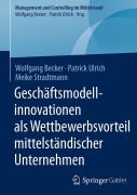 Cover-Bild zum Titel 'Geschäftsmodellinnovationen als Wettbewerbsvorteil mittelständischer Unternehmen' von 'Wolfgang Becker, Meike Stradtmann, Patrick Ulrich'