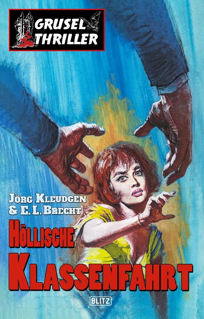 Grusel-Thriller 07: Höllische Klassenfahrt - Jörg Kleudgen, E. L. Brecht