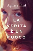 Cover-Bild zum Titel 'La verità è un fuoco' von 'Agnese Pini'