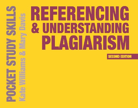 Referencing and Understanding Plagiarism - Kate Williams, Mary Davis