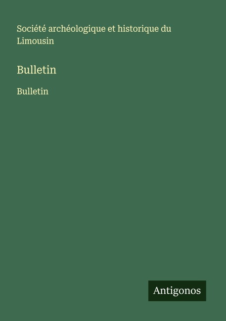 Bulletin - Société Archéologique Et Historique Du Limousin