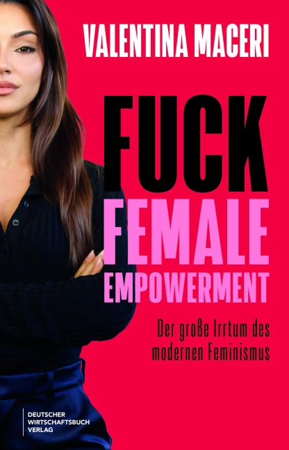 Fuck Female Empowerment - Valentina Maceri